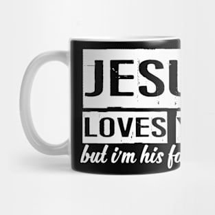 Jesus loves you but I'm his favorite Mug